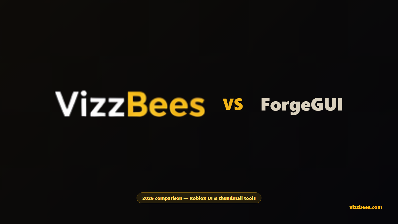 VizzBees vs ForgeGUI comparison for Roblox UI and thumbnail tools in 2026.